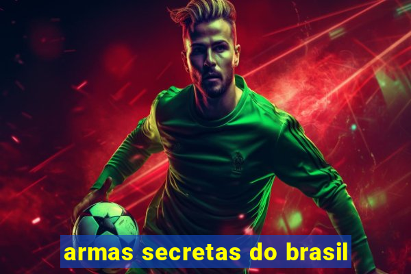 armas secretas do brasil